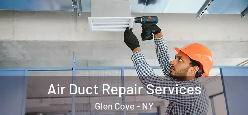 Air Duct Repair Services Glen Cove - NY