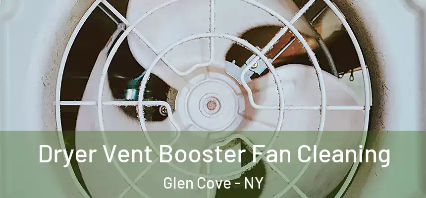  Dryer Vent Booster Fan Cleaning Glen Cove - NY