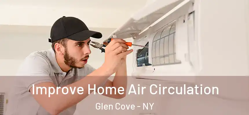 Improve Home Air Circulation Glen Cove - NY