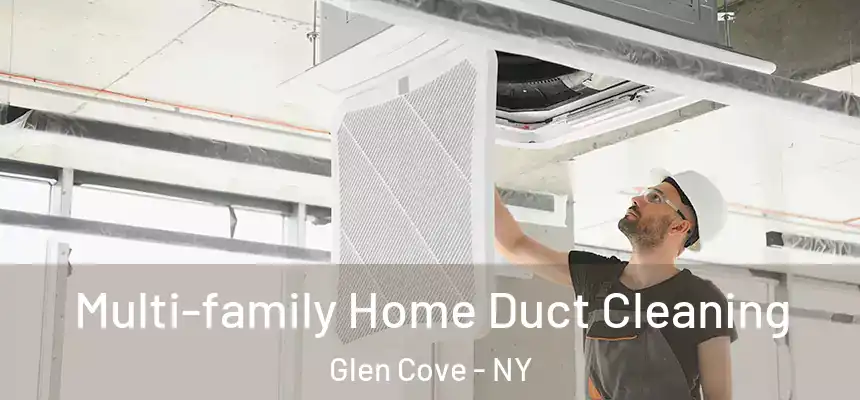  Multi-family Home Duct Cleaning Glen Cove - NY