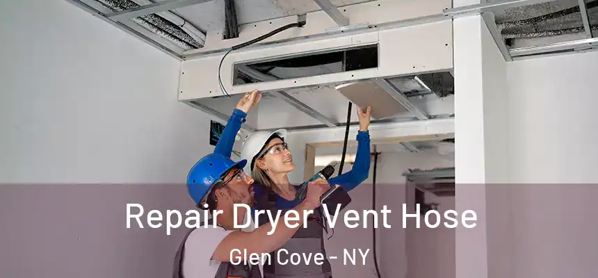 Repair Dryer Vent Hose Glen Cove - NY
